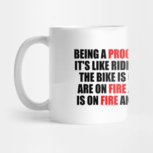 Being a Programmer is Easy. It's like riding a bike Except the bike is on fire and you are on fire and everything is on fire and you're in hell Mug